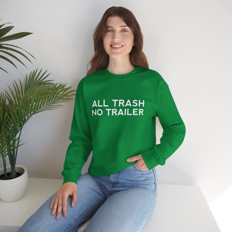 All Trash No Trailer Sweatshirt