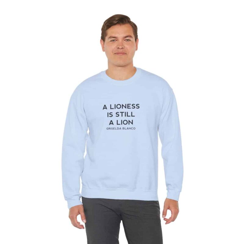 Griselda Blanco Quote Sweatshirt - A Lioness is Still a Lion