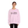 All Trash No Trailer Sweatshirt