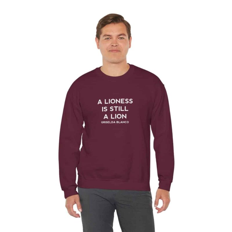 Griselda Blanco Quote Sweatshirt - A Lioness is Still a Lion