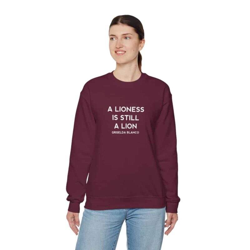 Griselda Blanco Quote Sweatshirt - A Lioness is Still a Lion