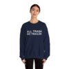 All Trash No Trailer Sweatshirt