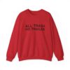 All Trash No Trailer Sweatshirt