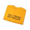 All Trash No Trailer Sweatshirt