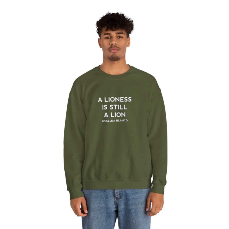 Griselda Blanco Quote Sweatshirt - A Lioness is Still a Lion