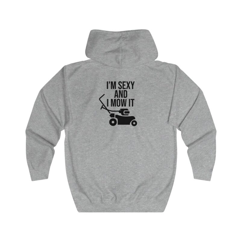 I'm Sexy and I Mow It Zip Hoodie