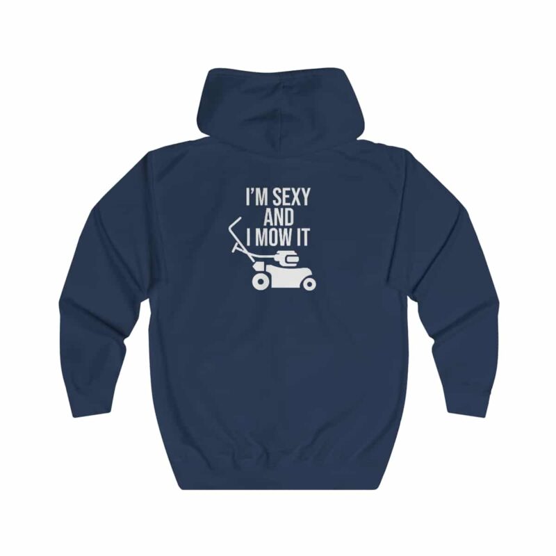 I'm Sexy and I Mow It Zip Hoodie