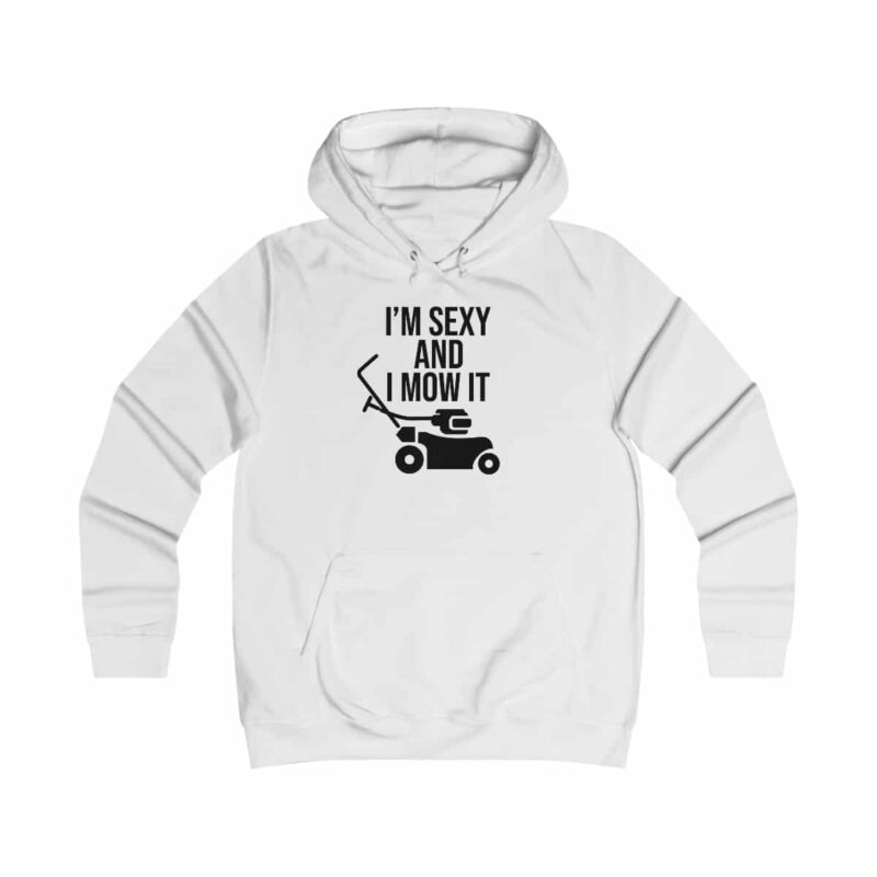 I'm Sexy and I Mow It Girlie College Hoodie