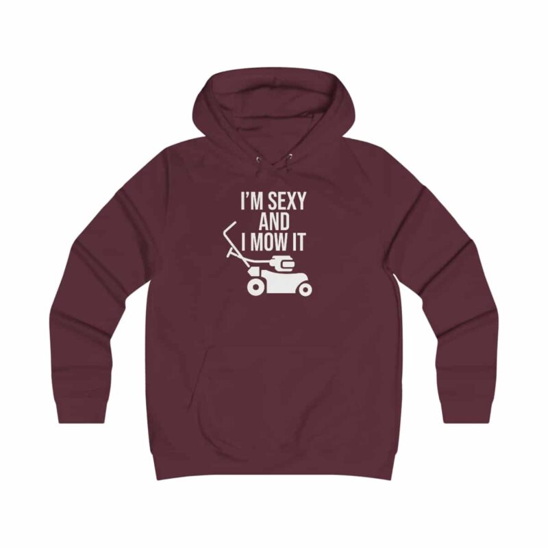 I'm Sexy and I Mow It Girlie College Hoodie