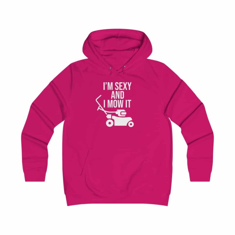 I'm Sexy and I Mow It Girlie College Hoodie