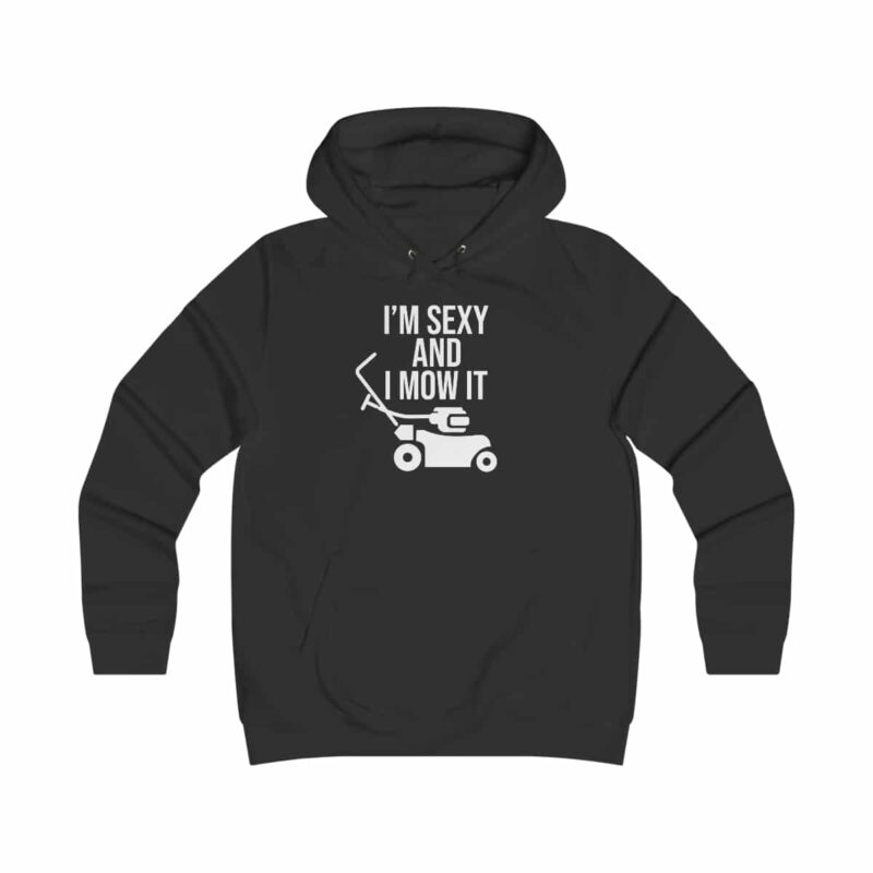 I'm Sexy and I Mow It Girlie College Hoodie