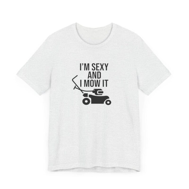 I'm Sexy and I Mow It Soft T-Shirt