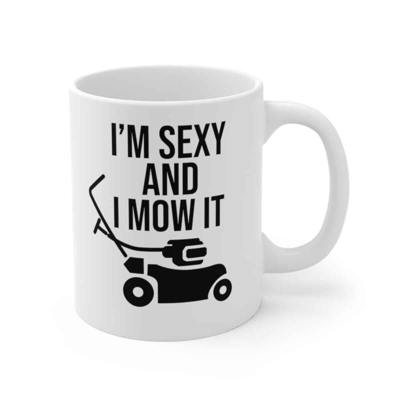 I'm Sexy and I Mow It Mug