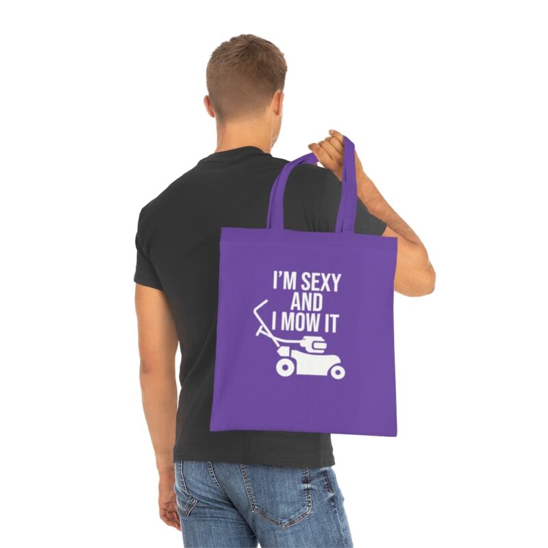 I'm Sexy and I Mow It Tote Bag