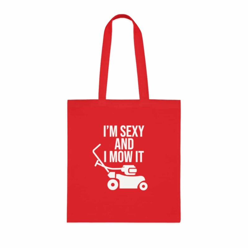 I'm Sexy and I Mow It Tote Bag