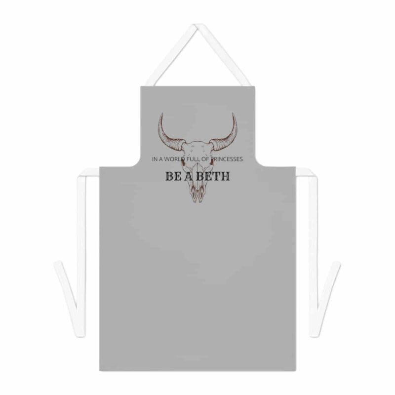 Be a Beth - Yellowstone Beth Dutton Apron