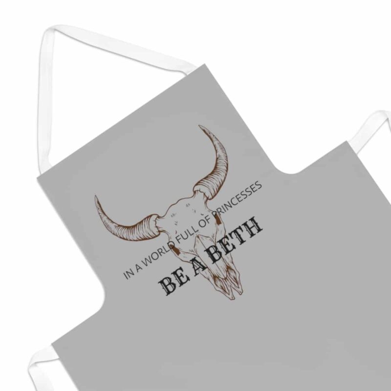 Be a Beth - Yellowstone Beth Dutton Apron