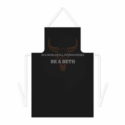 Be a Beth - Yellowstone Beth Dutton Apron