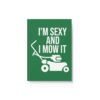 I'm Sexy and I Mow It Hard-Backed Journal