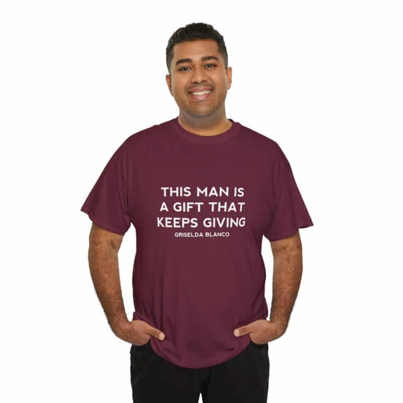 Griselda Blanco Quote T-Shirt - This Man is a Gift that Keeps Giving